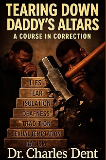 Book cover for Tearing Down Daddy’s Altars: A Course Correction by Dr. Charles Dent